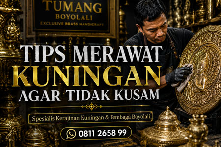 Tips merawat kuningan agar tidak kusam dari spesialis kerajinan kuningan dan tembaga Boyolali dengan finishing premium berkualitas tinggi.